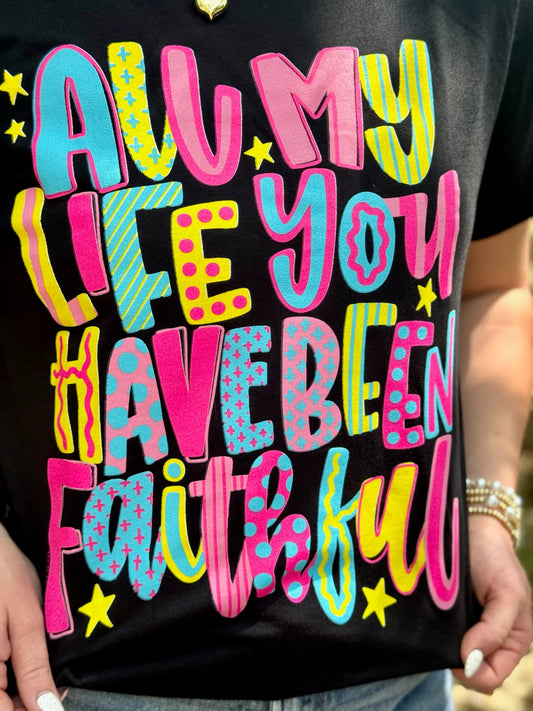ALL MY LIFE FAITHFUL TEE
