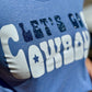 Let’s Go Cowboy Tee