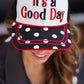 ITS A GOOD DAY HAT