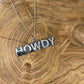 Authentic Howdy Necklace