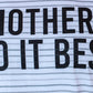 MOTHERS DO IT BEST TEE